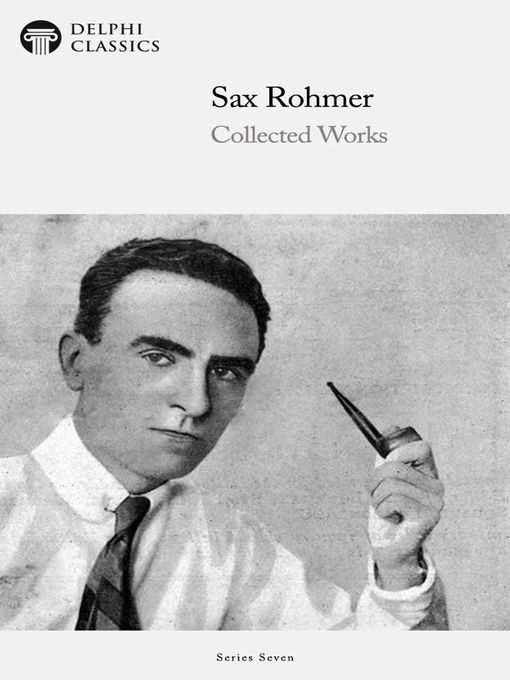 Title details for Delphi Collected Works of Sax Rohmer US (Illustrated) by Sax Rohmer - Wait list